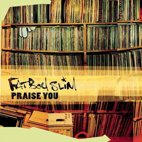 FATBOY SLIM - PRAISE YOU