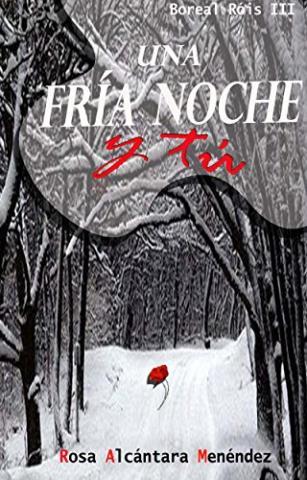 Una fría noche y tú – Rosa Alcántara Menéndez,Descargar gratis http://www.librosinpagar.info/2018/01/una-fria-noche-y-tu-rosa-alcantara.html