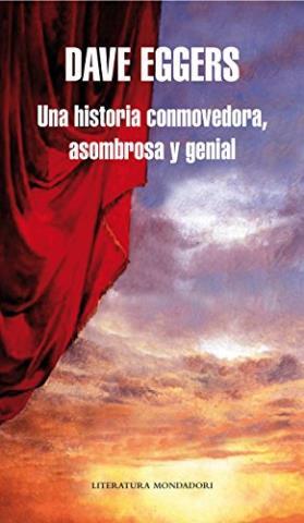 Una historia conmovedora, asombrosa y genial – Dave Eggers,Descargar gratis http://www.librosinpagar.info/2018/01/una-historia-conmovedora-asombrosa-y.html