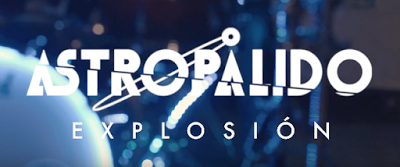 Astropålido: Estrenan su primer videoclip Explosión Astropålido: Estrenan su primer videoclip Explosión