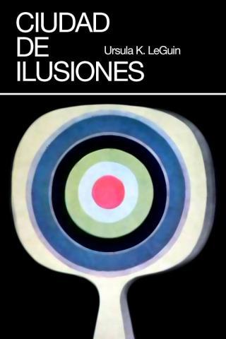 Ciudad de ilusiones – Ursula K. Le Guin, http://www.librosinpagar.info/2018/01/ciudad-de-ilusiones-ursula-k-le-guin.html