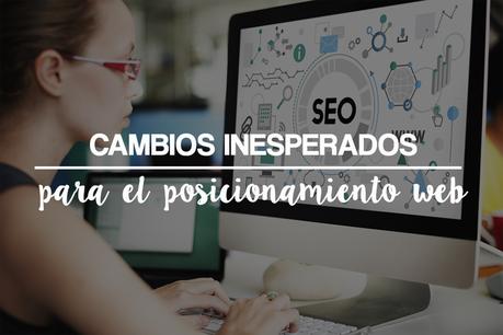 Cambios inesperados para el posicionamiento web en el 2018 Cambios inesperados para el posicionamiento web en el 2018
