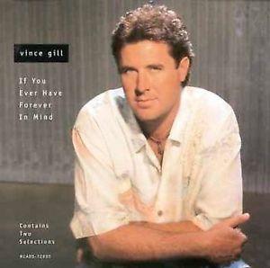 If You Ever Have Forever in Mind. Vince Gill y Troy Seals, 1998 If You Ever Have Forever in Mind. Vince Gill y Troy Seals, 1998
