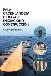 LA PALA GROENLANDESA DE KAYAK INICIACION Y CONSTRUCCION