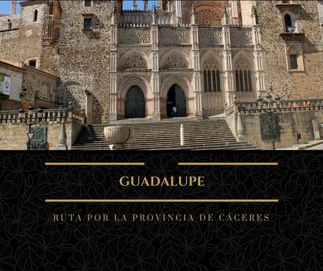 Ruta por la provincia de Cáceres: ¿Qué ver en Guadalupe?