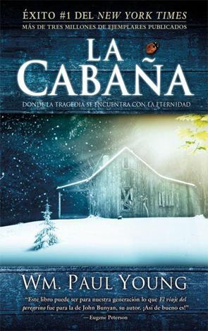 Reseña: La Cabaña - William Paul Young Reseña: La Cabaña - William Paul Young