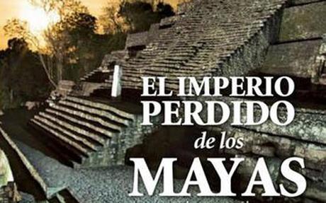 #Documentales: #Natgeo estrena El imperio perdido de los #Mayas  / #Guatemala #Series #TV