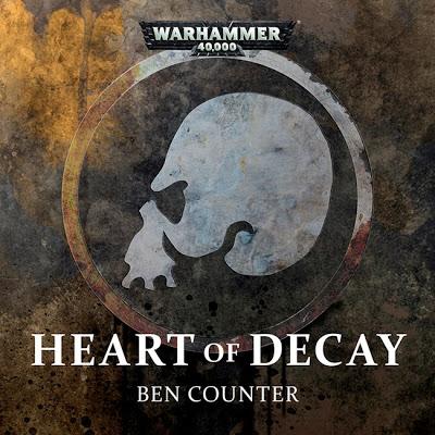 Heart of Decay de Ben Counter (W40K) Una reseña