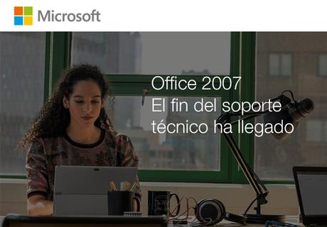 ¡El fin del soporte técnico de Office 2007 está aquí! ¡El fin del soporte técnico de Office 2007 está aquí!
