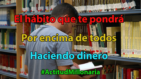 El hábito que te pondrá por encima de todos haciendo dinero