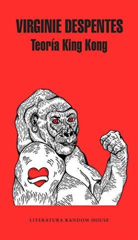 Teoría King Kong – Virginie Despentes,Descargar gratis http://www.librosinpagar.info/2018/02/teoria-king-kong-virginie.html