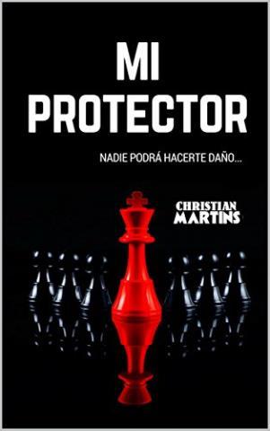 Mi protector – Christian Martins,Descargar gratis http://www.librosinpagar.info/2018/02/mi-protector-christian-martinsdescargar.html