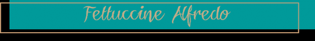 Fettuccine Alfredo Fettuccine Alfredo