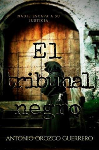 El tribunal negro – Antonio Orozco Guerrero,Descargar gratis http://www.librosinpagar.info/2018/02/el-tribunal-negro-antonio-orozco.html