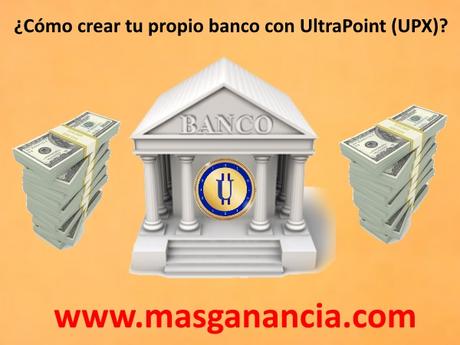 ¿Cómo crear tu propio banco con UltraPoint (UPX)? ultrapoint