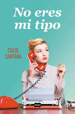 Reseña | No eres mi tipo, Chloe Santana