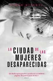 LA CIUDAD DE LAS MUJERES DESAPARECIDAS - MEGAN MIRANDA