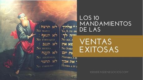 Los 10 Mandamientos de Las Ventas Exitosas Los 10 Mandamientos de Las Ventas Exitosas
