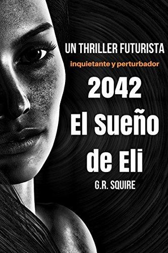 Novedades de Amazon 2042. El sueño de eli de G.R. Squire