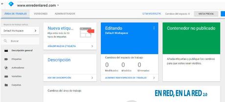 Google Tag Manager: Guía paso a paso para entender e instalarlo Explicación del área de trabajo dentro de Google Tag Manager