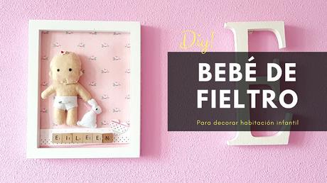 DIY BEBÉS DE FIELTRO PARA DECORAR LA HABITACIÓN DE TÚ BEBÉ