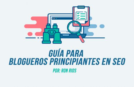 Guía para Blogueros Principiantes en SEO Guía para Blogueros Principiantes en SEO