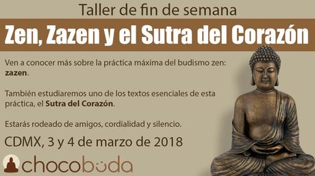 Taller de fin de semana: Zen, Zazen y el Sutra del Corazón. CDMX, marzo 3 y 4