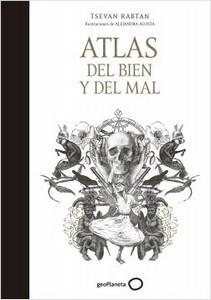 “Atlas del bien y del mal”, de Tsevan Rabtan (ilustraciones de Alejandra Acosta) “Atlas del bien y del mal”, de Tsevan Rabtan (ilustraciones de Alejandra Acosta)