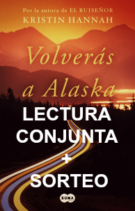Lectura conjunta + sorteo Volverás a Alaska (Kristin Hannah) Lectura conjunta + sorteo Volverás a Alaska (Kristin Hannah)