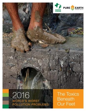 Informe 2016 Green Cross/Pure Earth (Blacksmith Institute): Los peores problemas de contaminación del mundo Informe 2016 Green Cross/Pure Earth (Blacksmith Institute): Los peores problemas de contaminación del mundo