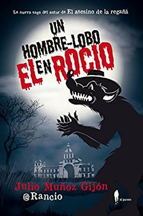 Reseña: UN HOMBRE-LOBO EN EL ROCÍO (JULIO MUÑOZ GIJÓN) Reseña: UN HOMBRE-LOBO EN EL ROCÍO (JULIO MUÑOZ GIJÓN)