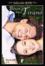 Besos a un tirano - Francine J.C. Besos a un tirano - Francine J.C.