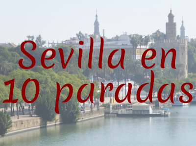 Sevilla en 10 paradas Sevilla en 10 paradas