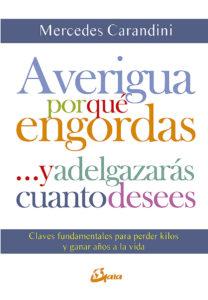 Averigua por qué engordas y adelgazarás cuanto desees. Autora: Mercedes Carandini.