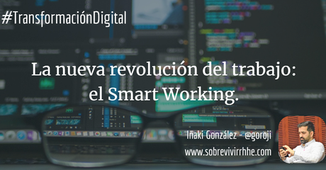 La nueva revolución del trabajo: el Smart Working.