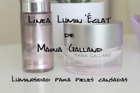 Linea Lumin'Éclat de Maria Galland / Luminosidad para pieles apagadas