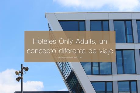 Hoteles Only Adults, un concepto diferente de viaje