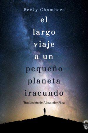 Becky Chambers: El largo viaje a un pequeño planeta iracundo Becky Chambers: El largo viaje a un pequeño planeta iracundo
