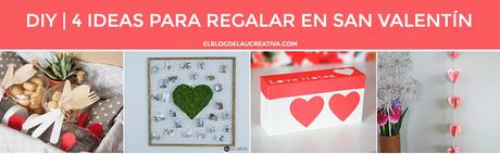 DIY | 4 ideas para regalar en San Valentín DIY | 4 ideas para regalar en San Valentín