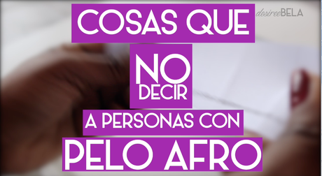 Qué no decir a personas con el pelo afro