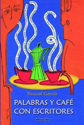 PALABRAS Y CAFÉ CON ESCRITORES - PASCUAL GARCÍA