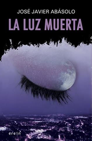 La luz muerta – José Javier Abasolo,Descargar gratis http://www.librosinpagar.info/2018/02/la-luz-muerta-jose-javier.html