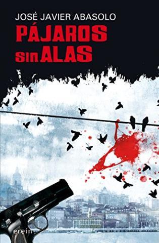 Pájaros sin alas – José Javier Abasolo,Descargar gratis http://www.librosinpagar.info/2018/02/pajaros-sin-alas-jose-javier.html