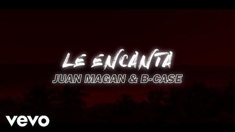 Juan Magan llega con un nuevo single, “Le Encanta” junto a B-Case