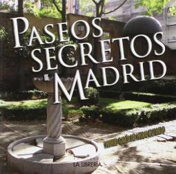 Paseos secretos de Madrid Portada de Paseos secretos de Madrid