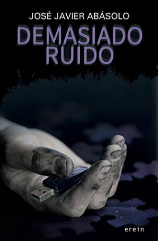 Demasiado ruido – José Javier Abasolo,Descargar gratis http://www.librosinpagar.info/2018/03/demasiado-ruido-jose-javier.html