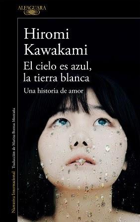 El cielo es azul, la tierra blanca - Hiromi Kawakami