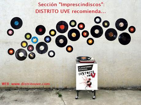 IMPRESCINDISCOS: RESEÑAS DISTRITO UVE -LISTA 42-