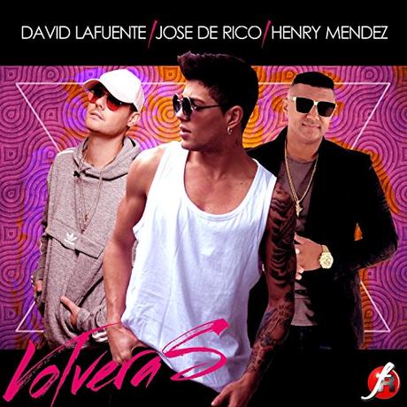David Lafuente estrena el single ‘Volverás’ junto a José de Rico y Henry Méndez Volverás