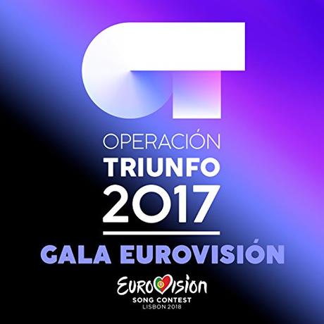 Ot Gala Eurovisión Rtve (Operación Triunfo 2017)